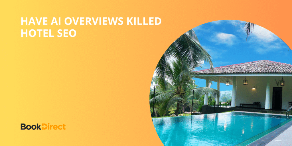 have ai overviews killed hotel seo 1200 x 600